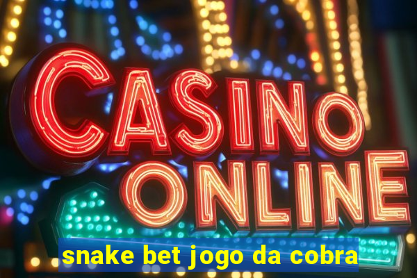 snake bet jogo da cobra